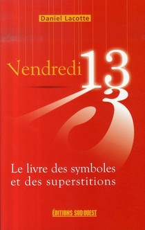 Vendredi 13, Le Livre Des Symboles Et Des Superstitions 