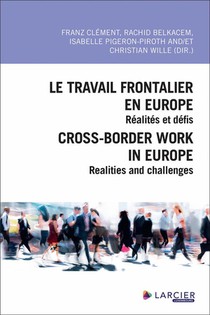 Le Travail Frontalier En Europe ; Realites Et Defis : Cross-border Work In Europe ; Realities And Challenges 