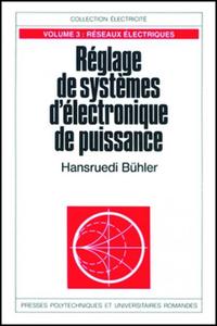 Reglage De Systemes D'electronique De Puissance - Volume 3 - Reseaux Electriques 