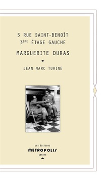 5 Rue Saint-benoit 3eme Etage Gauche : Marguerite Duras 