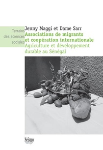 Associations De Migrants Et Cooperation Internationale : Agriculture Et Developpement Durable Au Senegal 
