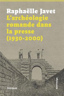 L'archeologie Romande Dans La Presse (1930-2000) 