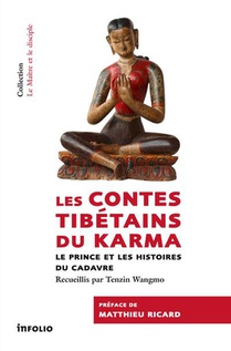 Les Contes Tibetains Du Karma ; Histoires Du Prince Et Du Cadavre 