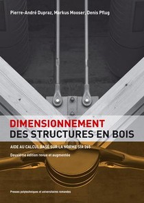 Dimensionnement Des Structures En Bois ; Aide Au Calcul Base Sur La Norme Sia 265 (2e Edition) 