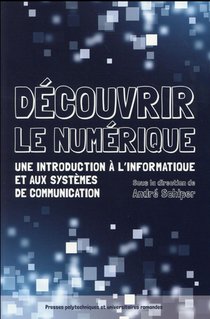 Decouvrir Le Numerique ; Une Introduction A L'informatique Et Aux Systemes De Communication 