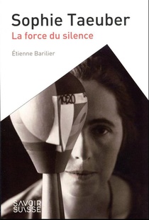 Sophie Taeuber : La Force Du Silence 