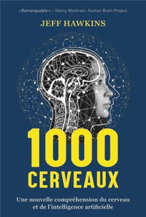 1000 Cerveaux : Une Nouvelle Comprehension Du Cerveau Et De L'intelligence Artificielle 