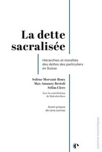 La Dette Sacralisee - Hierarchies Et Moralites Des Dettes Des Particuliers En Suisse 