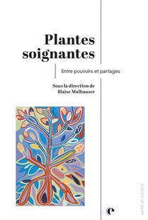 Plantes Soignantes : Entre Pouvoirs Et Partages 