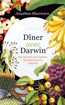 Diner Avec Darwin : Des Cavernes Aux Cuisines, Ce Que Racontent Nos Assiettes 
