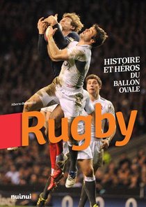 Rugby ; Histoire Et Heros Du Ballon Ovale 