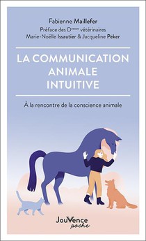 La Communication Animale Intuitive : A La Rencontre De La Conscience Animale 