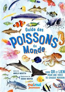 Poissons Du Monde : Guide Illustre Pour Enfants De 0 A 109 Ans 