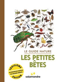 Le Guide Nature Les Petites Betes (3e Edition) 