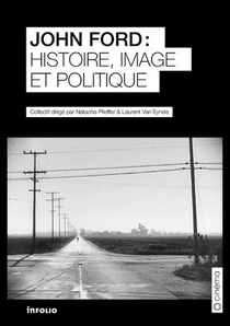 John Ford ; Histoire, Image Et Politique 