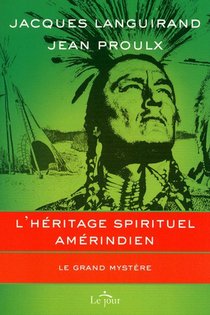 L'heritage Spirituel Amerindien ; Le Grand Mystere 