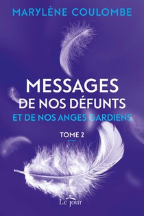 Messages De Nos Defunts Et De Nos Anges Gardiens T.2 