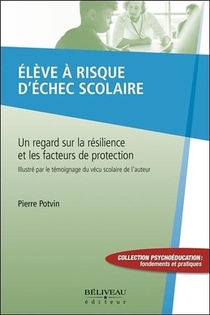 Eleve A Risque D'echec Scolaire ; Un Regard Sur La Resilience Et Les Facteurs De Protection 