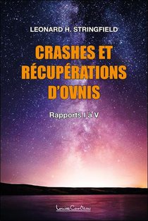 Crashs Et Recuperations D'ovnis Vol. 1 : Rapports I A V 