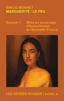 Marguerite : Le Feu ; Dossier / Mise En Esclavage D'autochtones En Nouvelle-france 