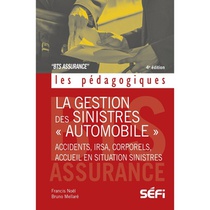La Gestion Des Sinistres "automobile" 4e Edition - Accidents, Irsa, Corporels, Accueil En Situation 