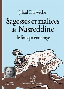 Sagesses Et Malices De Nasreddine, Le Fou Qui Etait Sage 