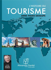 L'histoire Du Tourisme : L'histoire D'un Grand Tour Et Ses Nombreux Detours 