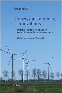 Crises, Ajustements, Innovations ; Portrait D'une Economie Mondiale En Bouleversement 