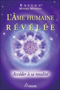 L'ame Humaine Revelee ; Acceder A Sa Totalite 
