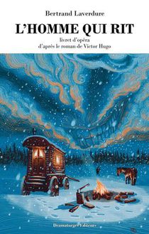 L'homme Qui Rit : Livret D'opera, D'apres Le Roman De Victor Hugo 