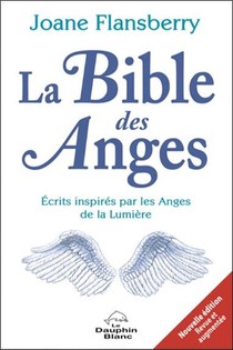 La Bible Des Anges ; Ecrits Inspires Par Les Anges De La Lumiere 