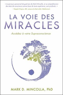 La Voie Des Miracles : Accedez A Votre Supraconscience 