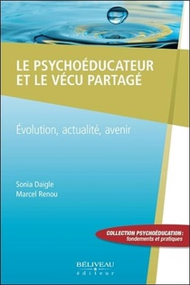 Le Psychoeducateur Et Le Vecu Partage ; Evolution, Actualite, Avenir 