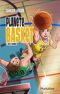 Planete Basket Tome 2 : Pret A Rebondir 