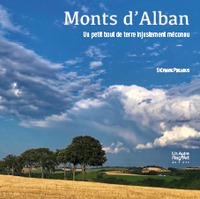 Monts D'alban - Un Petit Bout De Terre Injustement Meconnu 