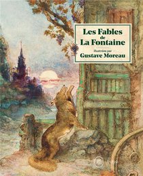 Les Fables De La Fontaine Illustrees Par Gustave Moreau 