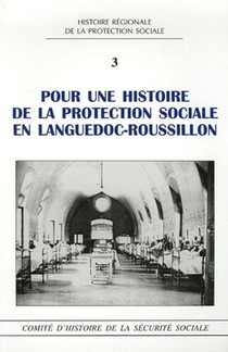 Pour Une Histoire De La Protection Sociale En Languedoc-roussillon T.3 