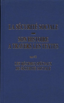 Les Regimes Speciaux De Securite Sociale Tome 7 ; La Securite Sociale, Son Histoire A Travers Les Textes 