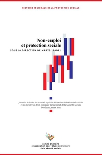 Non-emploi Et Protection Sociale ; Actes Du Colloque Du Comite Aquitain D'histoire De La Securite Sociale 