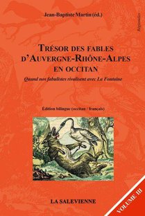 Tresor Des Fables D'auvergne-rhone-alpes En Occitan T.3 : Quand Nos Fabulistes Rivalisent Avec La Fontaine 