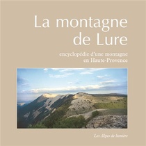 La Montagne De Lure ; Encyclopedie D'une Montage En Haute-provence 