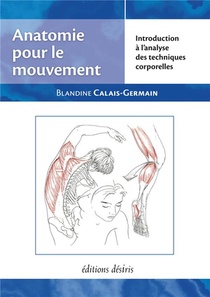 Anatomie Pour Le Mouvement T.1 ; Introduction A L'analyse Des Techniques Corporelles 
