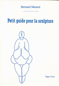 Petit Guide Pour La Sculpture 