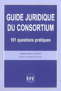Guide Juridique Du Consortium - 101 Questions Pratiques 