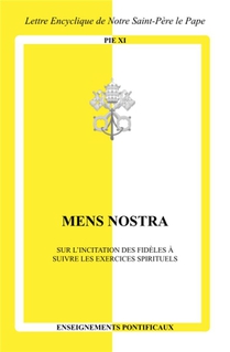 Mens Nostra : Sur L'incitation Des Fideles A Suivre Les Exercices Spirituels 