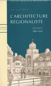 L' Architecture Regionaliste En France - 1890 - 1950 