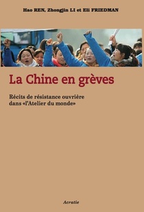 La Chine En Greves ; Recits De Resistance Ouvriere Dans L'atelier Du Monde 