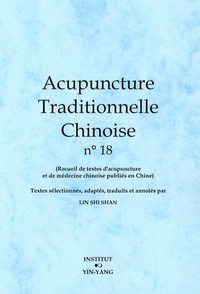 Acupuncture Traditionnelle Chinoise - T18 - Acupuncture Traditionnelle Chinoise - Recueil De Textes 