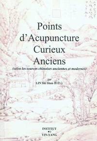 Points D'acupuncture Curieux Anciens - Selon Les Sources Chinoises Anciennes Et Modernes 
