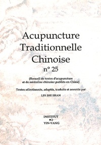 Acupuncture Traditionnelle Chinoise - T25 - Acupuncture Traditionnelle Chinoise - Recueil De Textes 